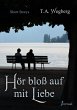Hör bloß auf mit Liebe (eBook, ePUB) - Bild 1