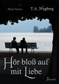 Hör bloß auf mit Liebe (eBook, ePUB)