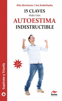 15 claves para una autoestima indestructible (eBook, ePUB) - Arakchiyska, Ina; Berntsson, Elías