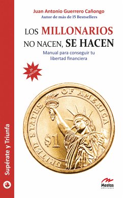 Los millonarios no nacen, se hacen (eBook, ePUB) - Antonio Guerrero Cañongo, Juan