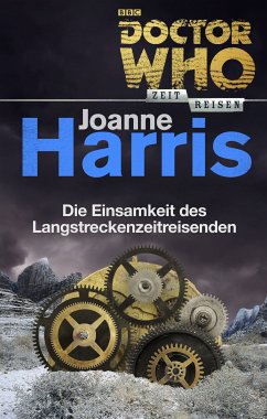 Doctor Who - Zeitreisen 7: Die Einsamkeit des Langstreckenreisenden (eBook, ePUB) - Harris, Joanne