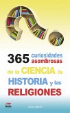 365 curiosidades asombrosas de la Historia, la Ciencia y las Religiones (eBook, ePUB)