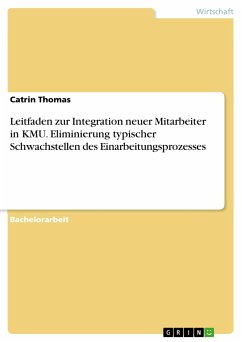 Leitfaden zur Integration neuer Mitarbeiter in KMU. Eliminierung typischer Schwachstellen des Einarbeitungsprozesses (eBook, PDF) - Thomas, Catrin