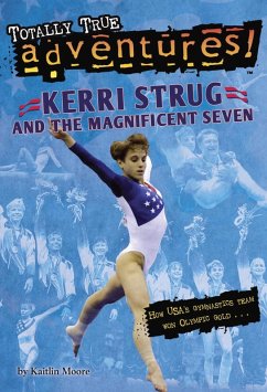 Kerri Strug and the Magnificent Seven (Totally True Adventures) (eBook, ePUB) - Moore, Kaitlin