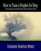 How to Train a Prophet for Duty (eBook, ePUB)