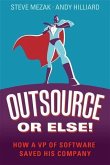Outsource or Else! (eBook, ePUB) Outsource or Else! (eBook, ePUB)