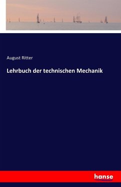 Lehrbuch der technischen Mechanik - Ritter, August
