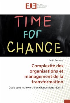 Complexité des organisations et management de la transformation - Descamps, Patrick