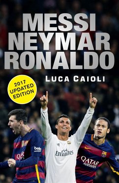 Messi, Neymar, Ronaldo - 2017 Updated Edition - Caioli, Luca