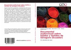 Documental audiovisual sobre tejidos y teñidos de Saraguro (Ecuador) - Gonzaga Vallejo, Gabriela