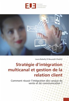 Stratégie d'intégration multicanal et gestion de la relation client - Babelly El Bouzaidi Cheikhi, Laura