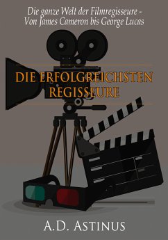 Die neun erfolgreichsten Regisseure der Filmgeschichte (eBook, ePUB) - Astinus, A.D.