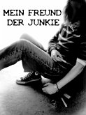 Mein Freund der Junkie (eBook, ePUB)