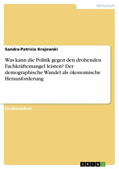 Was kann die Politik gegen den drohenden Fachkräftemangel leisten? Der demographische Wandel als ökonomische Herausforderung (eBook, PDF) - Krajewski, Sandra-Patricia