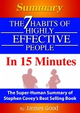 Summary: The 7 Habits Of Highly Effective People ... In 15 Minutes The Super-Human Summary of Stephen Covey's Best Selling Book (eBook, ePUB)