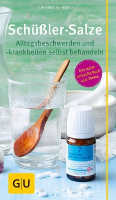 Schüßler-Salze: Alltagsbeschwerden und -krankheiten selbst behandeln (GU Alternativmedizin)