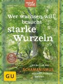 Wer wachsen will, braucht starke Wurzeln, m. Audio-CD