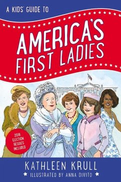 A Kids' Guide to America's First Ladies - Krull, Kathleen