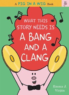 What This Story Needs Is a Bang and a Clang - Virjan, Emma J