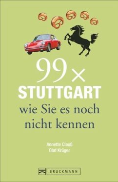 99 x Stuttgart wie Sie es noch nicht kennen - Clauß, Annette;Krüger, Olaf
