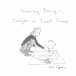 Drawing Being - Delight in Small Things - Caplan, Asta