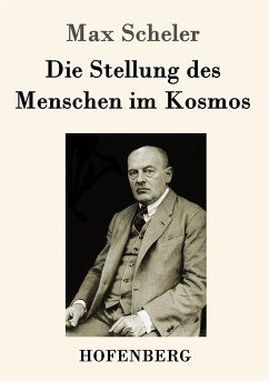 Die Stellung des Menschen im Kosmos - Scheler, Max