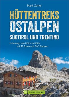 Hüttentreks Ostalpen - Südtirol und Trentino - Zahel, Mark