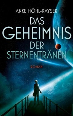 Das Geheimnis der Sternentränen - Höhl-Kayser, Anke