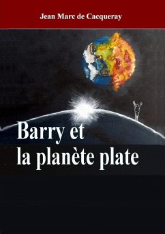 Barry et la planète plate - de Cacqueray, Jean Marc