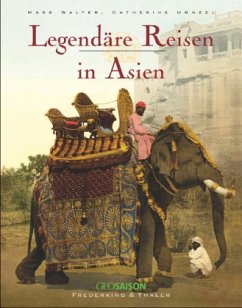 Legendäre Reisen in Asien - Walter, Marc;Donzel, Catherine