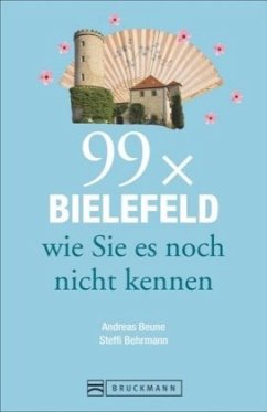 99 x Bielefeld wie Sie es noch nicht kennen - Beune, Andreas