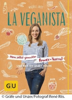 La Veganista: Mein selbst gemachter Power-Vorrat - Just, Nicole
