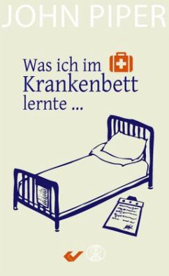 Was ich im Krankenbett lernte - Piper, John