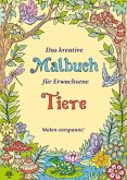 Das kreative Malbuch für Erwachsene - Tiere Das kreative Malbuch für Erwachsene - Tiere