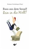 Raus aus dem Sessel! Rein in die Welt! Raus aus dem Sessel! Rein in die Welt!