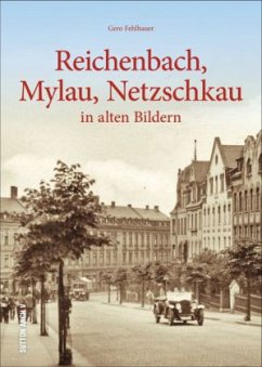 Reichenbach, Mylau, Netzschkau - Fehlhauer, Gero