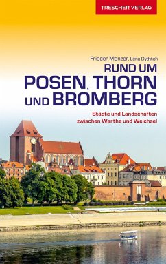 Reiseführer Rund um Posen, Thorn und Bromberg - Monzer, Frieder;Dydytch, Lena
