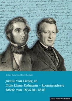 Justus von Liebig an Otto Linné Erdmann - kommentierte Briefe von 1836 bis 1848 - Liebig, Justus von