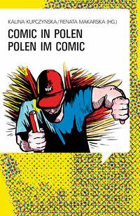 Comic in Polen – Polen im Comic - Kupczynska, Kalina; Makarska, Renata