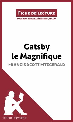 Gatsby le Magnifique de Francis Scott Fitzgerald (Fiche de lecture) (eBook, ePUB) - lePetitLitteraire; Quinaux, Éléonore