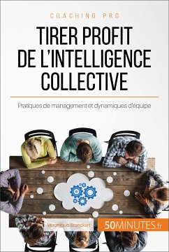 Tirer profit de l'intelligence collective (eBook, ePUB) - Bronckart, Véronique; 50minutes