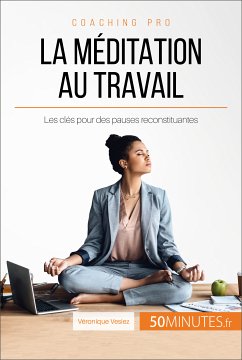 La méditation au travail (eBook, ePUB) - Vesiez, Véronique; 50minutes