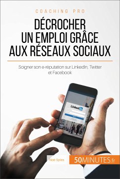 Décrocher un emploi grâce aux réseaux sociaux (eBook, ePUB) - Spies, Noé; 50Minutes