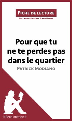 Pour que tu ne te perdes pas dans le quartier de Patrick Modiano (Fiche de lecture) (eBook, ePUB) - Lepetitlitteraire; Urbain, Sophie