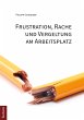 Frustration, Rache und Vergeltung am... - Bild 1