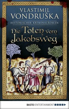 Die Toten vom Jakobsweg / Ritter Ulrich von Kulm Bd.1 (eBook, ePUB) - Vondruska, Vlastimil