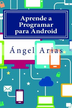 Aprende a Programar para Android (eBook, ePUB) - Arias, Ángel