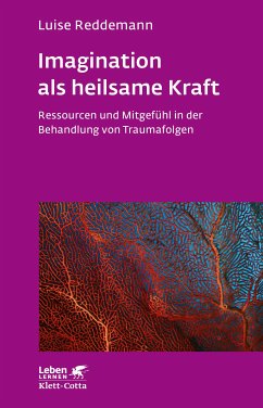 Imagination als heilsame Kraft (Imagination als heilsame Kraft. Zur Behandlung von Traumafolgen mit ressourcenorientierten Verfahren) (eBook, PDF) - Reddemann, Luise