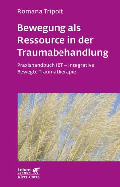 Bewegung als Ressource in der Traumabehandlung (Leben Lernen, Bd. 287) (eBook, PDF) - Tripolt, Romana