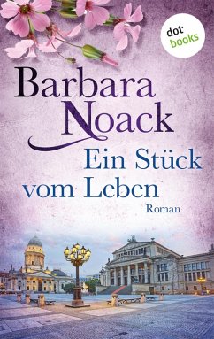 Ein Stück vom Leben: Schwestern der Hoffnung - Band 2 (eBook, ePUB) - Noack, Barbara